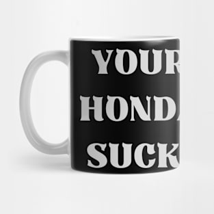 Your Honda Sucks Mug